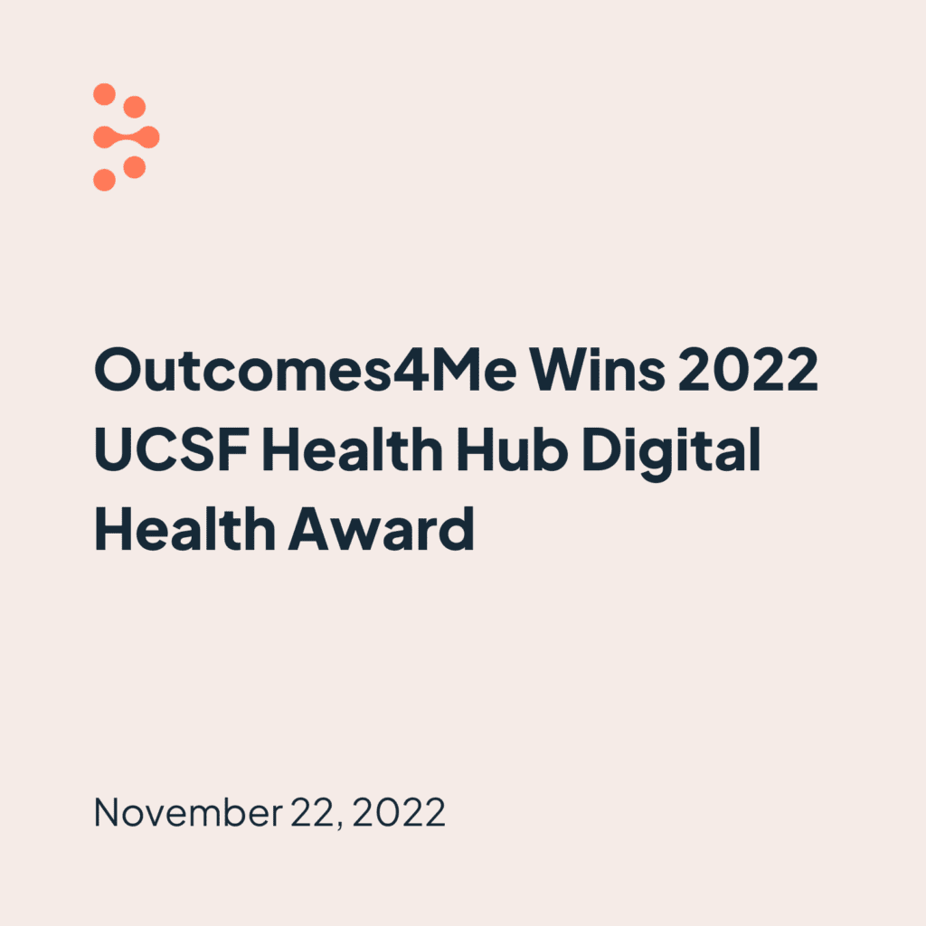 Tile including Outcomes4Me logomark, headline Outcomes4Me Wins 2022 UCSF Health Hub Digital Health Award and the date of November 22, 2022