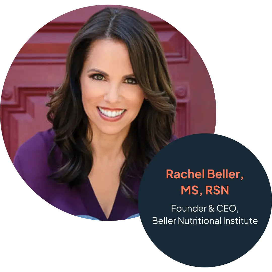 Rachel Beller, MS, RSN, Founder & CEO, Beller Nutrition Institute