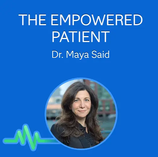 Text: The Empowered Patient and a photo of Dr. Maya Said